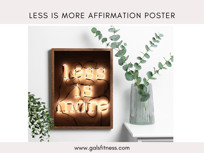 Less Is More Affirmation Poster