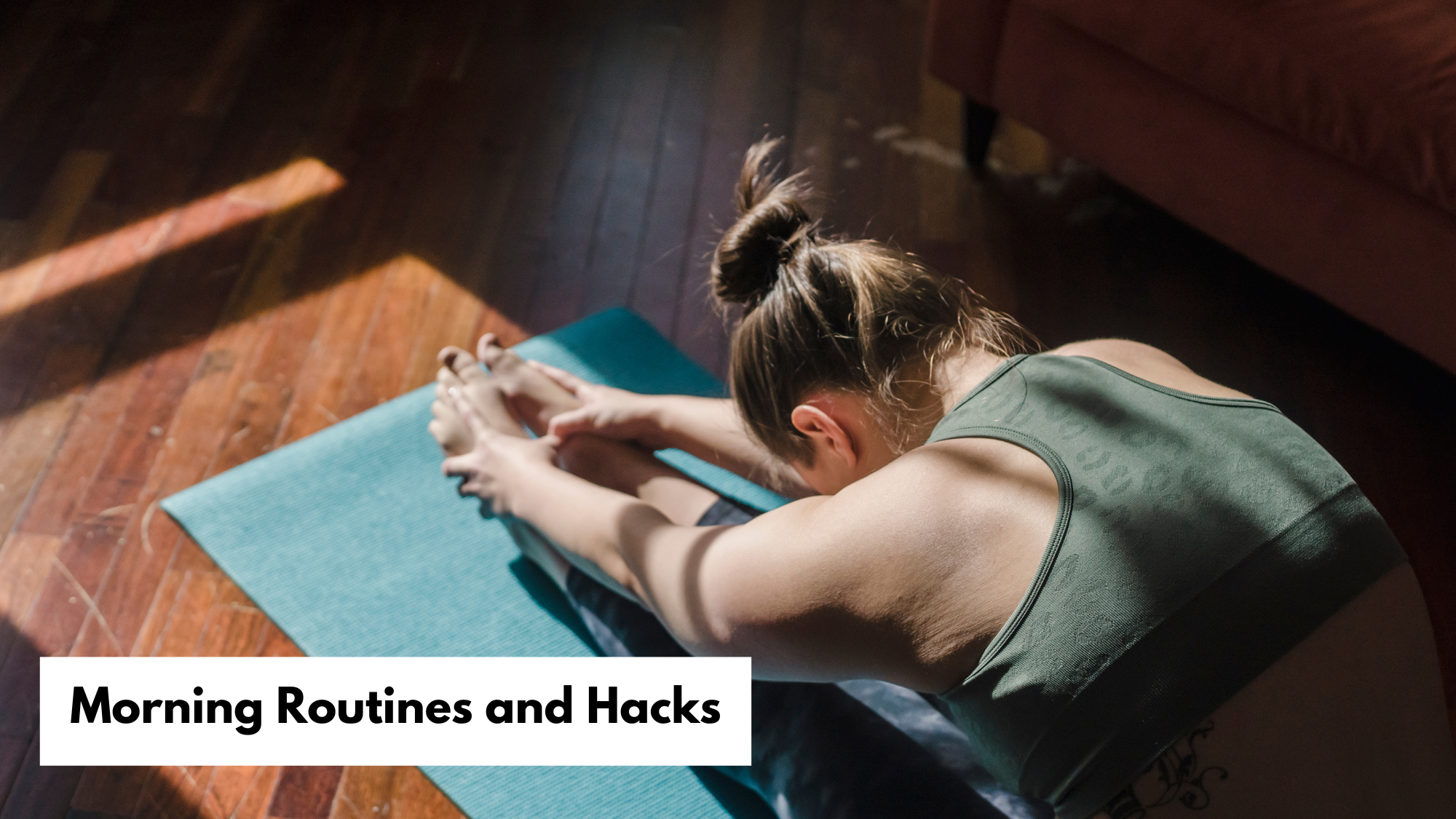 morning routines and hacks